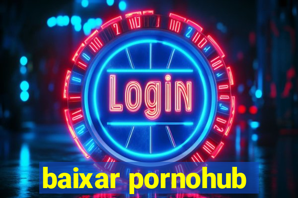 baixar pornohub